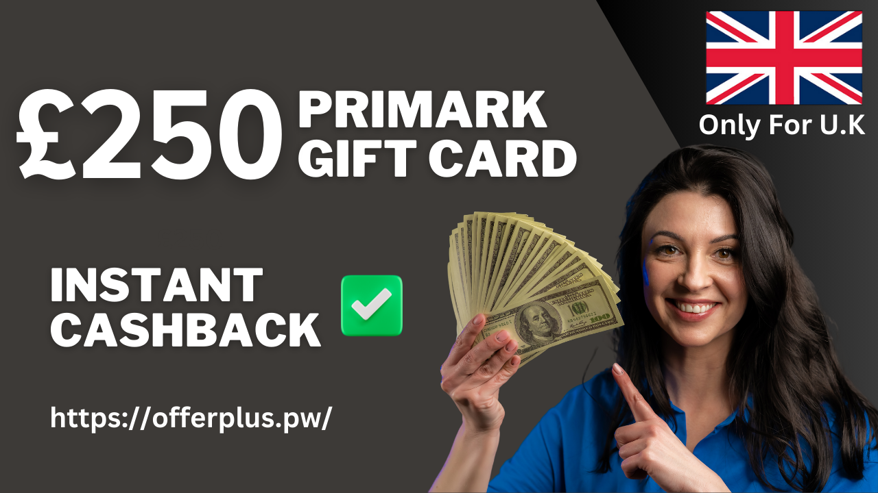 Get a £250 Primark Free Gift Card! Primark Gift Card free Get a £250 Primark Gift Card!