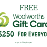 get a $250 woolworths gift card for everyone, get a $250 woolworths gift card, get win a $250 woolworths gift card,